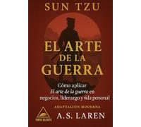 El arte de la guerra: La edición estratégica y comentada de Sun Tzu: cómo aplicar El arte de la guerra en negocios, liderazgo y vida personal