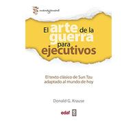EL ARTE DE LA GUERRA PARA EJECUTIVOS. EL TEXTO CLÁSICO DE SUN TZU ADAPTADO AL MUNDO DE HOY: 1 (Management)