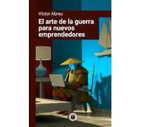 El arte de la guerra para nuevos emprendedores (Productividad y Emprendimiento)