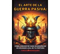El Arte de la Guerra Pasiva: Cómo convertir cada inversión en un soldado leal de tu fortuna