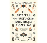 El arte de la manifestación para brujas modernas: Hechizos y rituales para hacer realidad tus sueños (No ficción)