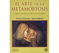 EL ARTE DE LA METAMORFOSIS: Cuadros, poemas y relatos de transformación: 5 (COLECCIÓN POÉTICA DEL DESPERTAR)