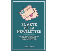 El arte de la Newsletter: Técnicas y estrategias para dominar el email marketing
