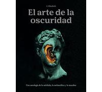 El arte de la oscuridad: Una antología de lo mórbido, lo melancólico y lo macabro: 40 (Grandes temas)