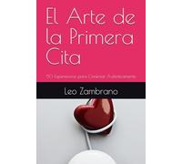 El Arte de la Primera Cita: 50 Experiencias para Conectar Auténticamente