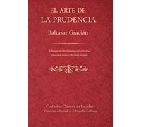El arte de la prudencia: Edición modernizada con estudio introductorio y lectura actual
