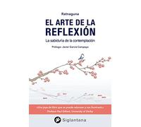 El arte de la reflexión: La sabiduría de la contemplación (SIN COLECCION)