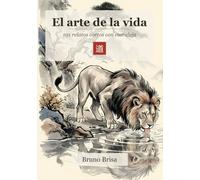 El arte de la vida: 101 relatos cortos con moraleja | Fábulas de sabiduría zen ilustradas con tinta oriental (sumi-e) para reflexionar y crecer
