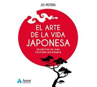 El Arte De La Vida Japonesa: Secretos de una cultura milenaria (CUERPO, MENTE Y ESPIRITU)