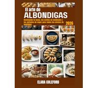 EL ARTE DE LAS EMPANADILLAS: Dominando la masa, los estilos de moldeado y los métodos de vapor. Para todos los niveles de habilidad