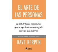 El Arte De Las Personas: 11 habilidades personales que te ayudarán a conseguir todo lo que quieras (AMAT)