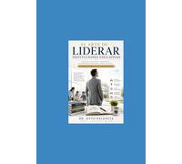 El Arte de Liderar Instituciones Educativas: Liderazgo en tiempos de Cambio