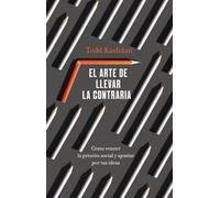 El arte de llevar la contraria: Cómo vencer la presión social y apostar por tus ideas (SOFT SKILLS)