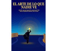 El Arte de lo que Nadie Ve: Desde una perspectiva personal del autor Richard Salazar Da Gama: 3 (La Trilogía Extraordinaria)