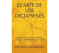 EL ARTE DE LOS DICTÁMENES: CÓMO HACER UN BUEN DICTAMEN JURÍDICO Y NO MORIR EN EL INTENTO