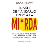 El arte de mandarlo todo a la mi*rda | Noor Hibbert