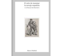 El arte de manejar la navaja española o el Manual del Baratero (Collana di Scherma Storica)