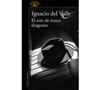 El arte de matar dragones (Capitán Arturo Andrade 1) (Alfaguara Negra)