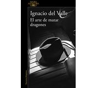 El Arte De Matar Dragones (capitan Arturo Andrade 1)