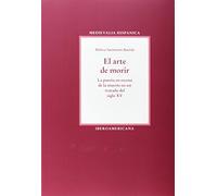 El arte de morir. La puesta en escena de la muerte en un tratado del siglo XV. (Medievalia Hispanica)