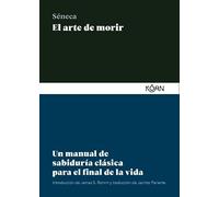 El arte de morir: Un manual de sabiduría clásica para el final de la vida (SABIDURIA CLASICA PARA LECTORES MODERNOS)