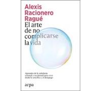El Arte De No Complicarse La Vida