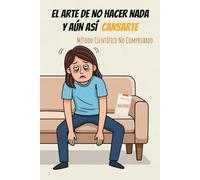 EL ARTE DE NO HACER NADA Y AÚN ASÍ CANSARTE: Guía irónica para perezosas crónicas: 100 páginas en blanco para anotar tus excusas favoritas (Regalo perfecto para vagas)