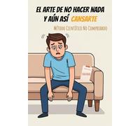 EL ARTE DE NO HACER NADA Y AÚN ASÍ CANSARTE: Guía irónica para perezosos crónicos: 100 páginas en blanco para que anote sus excusas favoritas (Regalo perfecto para vagos)