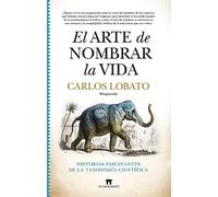 El Arte De Nombrar La Vida. Historias Fascinantes De La Taxonomia Cien