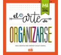 El Arte De Organizarse: Ideas Creativas Para Diseñar Tu Bullet Journal