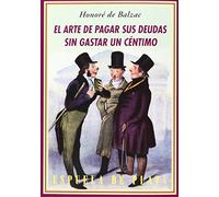 El Arte De Pagar Sus Deudas Sin Gastar Un Céntimo - 4ª Edición: En diez lecciones (Literatura Universal)