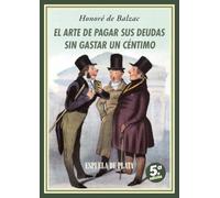 El arte de pagar sus deudas sin gastar un céntimo: en diez lecciones o Manual de derecho comercial: 22 (Literatura Universal)