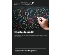 El arte de pedir: Habilidades del profesorado para una educación crítica del alumno