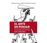 El Arte De Pensar - bolsillo: Como Los Grandes Filosofos Pueden Estimlar Nuestro Pensamiento Critico (Almuzara libros en el Bolsillo)