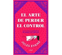 El arte de perder el control: Un viaje filosófico en busca del éxtasis (Ariel)