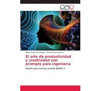 El arte de productividad y creatividad con prompts para ingeniería: Diseño para tareas usando GROK-4