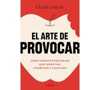 El arte de provocar: Cómo crear estrategias que impactan, conectan y cautivan