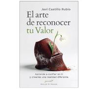 El arte de reconocer tu valor. Aprende a confiar en ti y crearás una realidad diferente: 251 (Serendipity)