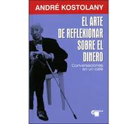 Arte de reflexionar sobre el dinero, el (SIN COLECCION)