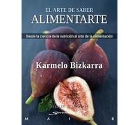 El arte de saber alimentarte: Desde la ciencia de la nutrición al arte de la alimentación: 40 (Serendipity Maior)