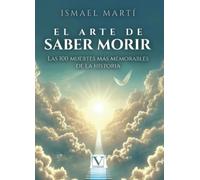 El arte de saber morir: Las 100 muertes más memorables de la historia (Ensayo)