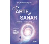 El arte de sanar: Sumérgete a la verdad que te mostrará cómo cambiar la realidad