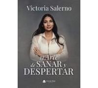 El Arte De Sanar Y Despertar