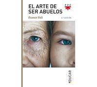 El Arte De Ser Abuelos: 91 (Educar)