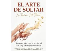 El Arte de Soltar: La Teoría "Let Them": Recupera tu paz emocional, pon límites sanos y deja de ser la mujer rescatista usando Inteligencia Artificial.