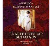 EL ARTE DE TOCAR SIN MANOS: MICRORRELATOS ERÓTICOS