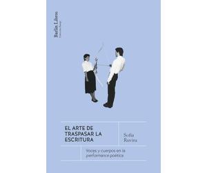 El arte de traspasar la escritura: Voces y cuerpos en la performance poética (Barlin paisaje mini)