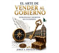 El Arte de Vender al Gobierno: Estrategias y Secretos de un Experto