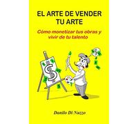 El arte de vender tu arte: Cómo monetizar tus obras y vivir de tu talento