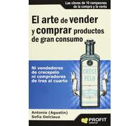 El arte de vender y comprar productos de gran consumo: Ni vendedores de crecepelo ni compradores de tres al cuarto (SIN COLECCION)